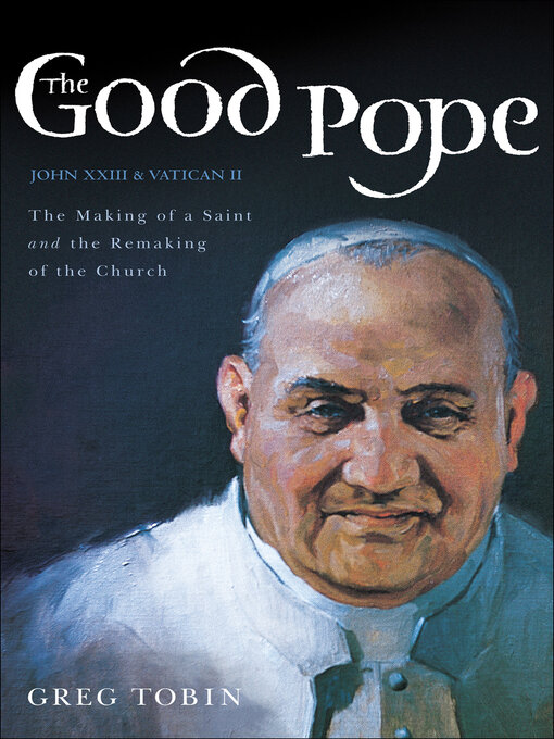 Title details for The Good Pope by Greg Tobin - Available
